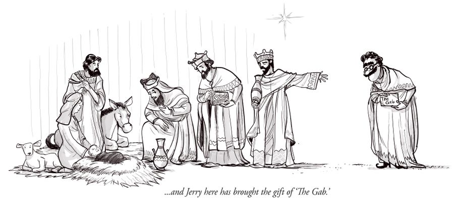 "...and Jerry here has brought the gift of 'The Gab'."