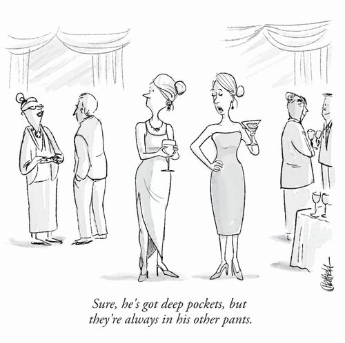 "Sure, he's got deep pockets, but they're always in his other pants."