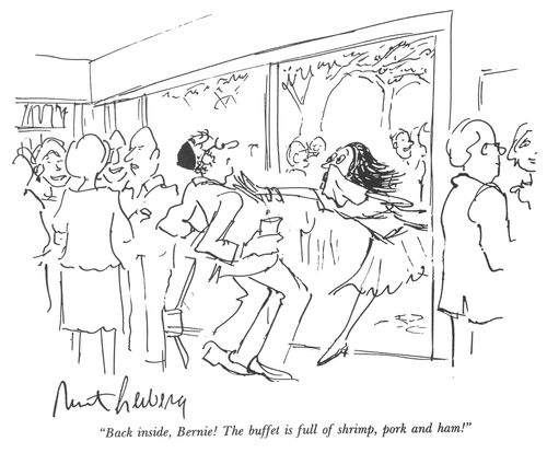 "Back inside, Bernie! The buffet is full of shrimp, pork and ham!"