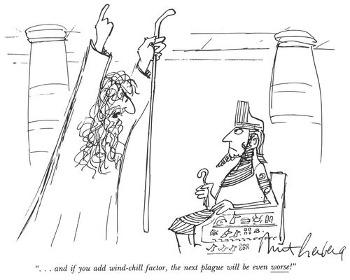 "...and if you add wind-chill factor, the next plague will be even worse!"