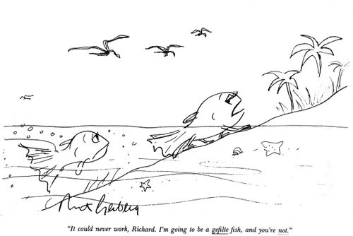 "It could never work, Richard. I'm going to be a gefilte fish, and you're not."
