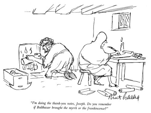 "I'm doing the thank-you notes, Joseph. Do you remember if Balthazar brought the myrrh or the frankincense?"