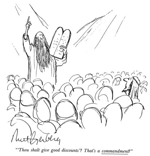 "'Thou shalt give good discounts'? That's a commandment?"