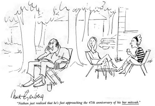 "Nathan just realized that he's fast approaching he 47th anniversary of his bar mitzvah."