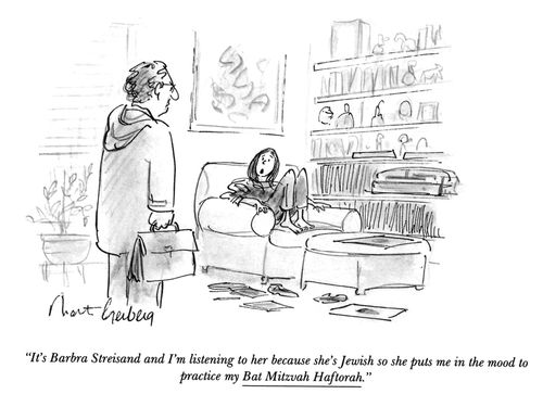 "It's Barbara Streisand and I'm listening to her because she's Jewish so she puts me in the mood to practice my Bat Mitzvah Haftorah."