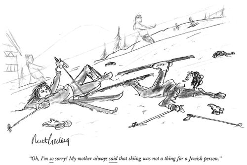 "Oh, I'm so sorry! My mother always said that skiing was not a thing for a Jewish person."