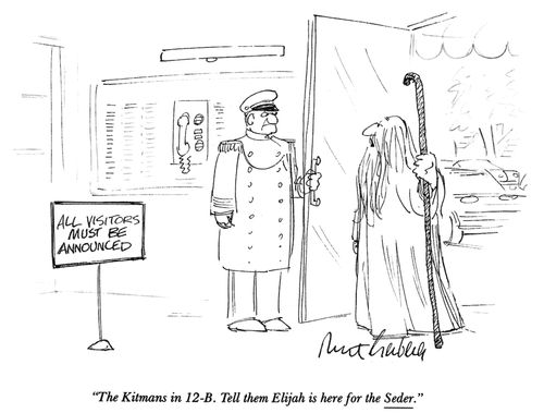 "The Kitmans in 12-B. Tell them Elijah is here for the Seder."