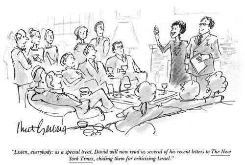 "Listen, everybody; as a special treat, David will now read us several of his recent letters to The New York Times, chiding them for criticizing Israel."