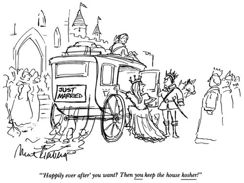 "'Happily ever after' you want? Then you keep the house kosher!"