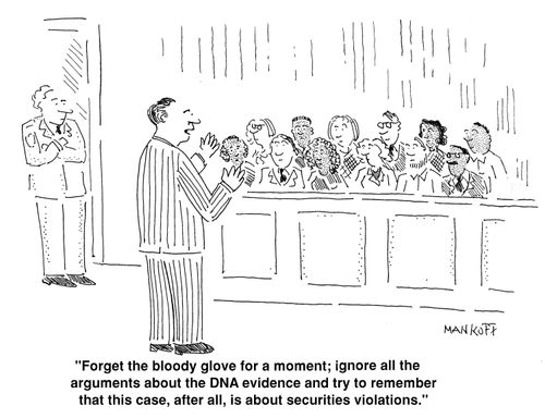 "Forget the bloody glove for a moment; ignore all the arguments about the DNA evidence and try to remember that this case, after all, is about securities violations."