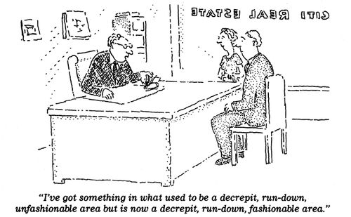 "I've got something in what used to be a decrepit, run-down, unfashionable area."