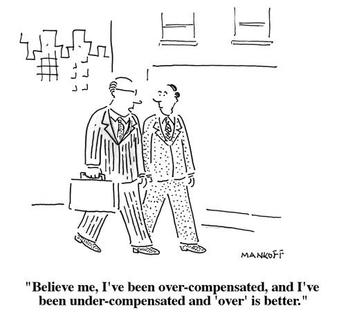 "I've been over-compensated, and I've been under-compensated and 'over' is better."