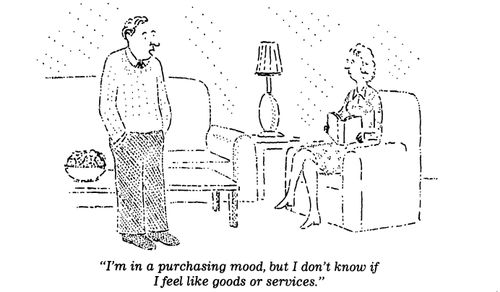 "I'm in a purchasing mood, but I don't know if I feel like goods or services."