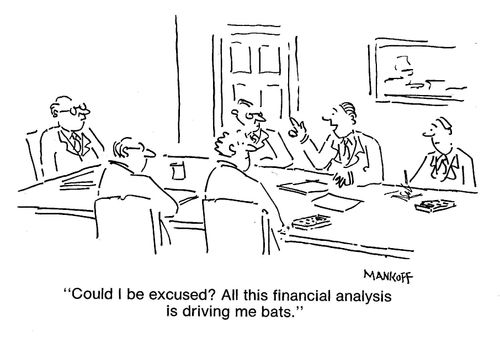 "All this financial analysis is driving me bats." 