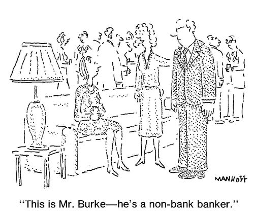 "This is Mr. Burke—he's a non-bank banker."
