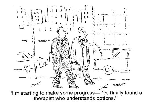 "I've finally found a therapist who understands options."