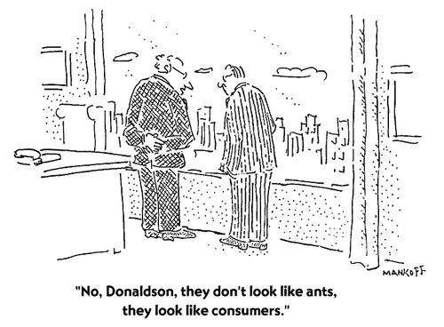 "They don't look like ants, they look like consumers."