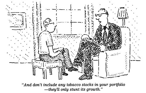 "Don't include any tobacco stocks in your portfolio- they'll only stunt its growth."