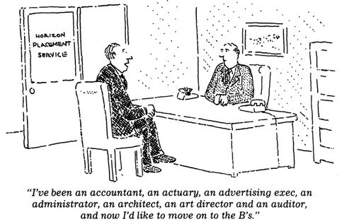 "I've been an accountant, an actuary, an advertising exec, an administrator, an architect, an art director, and an auditor, and now I'd like to move on to the B's."