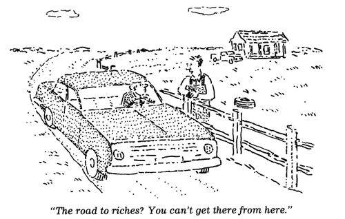 "The road to riches? You can't get there from here."