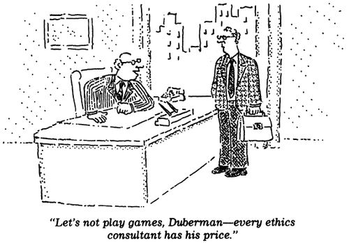 "Let's not play games, Duberman - every ethics consultant has his price."