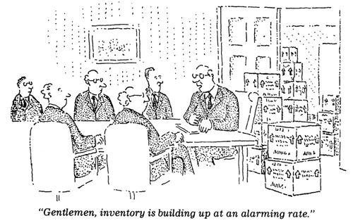 "Gentlemen, inventory is building up at an alarming rate."