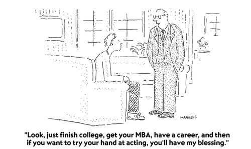 "Have a career, and then if you want to try acting, you'll have my blessing."