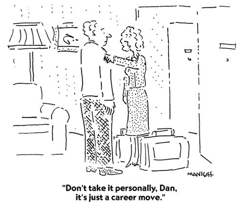 "Don't take it personally, Dan, it's just a career move."