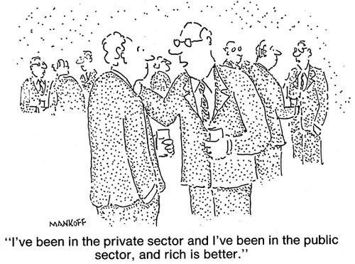 "I've been in the private sector and I've been in the public sector, and rich is better."