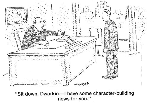 "I have some character-building news for you."