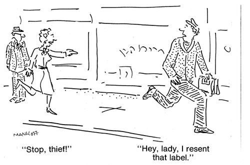 "Stop, thief!" "Hey, lady, I resent that label."