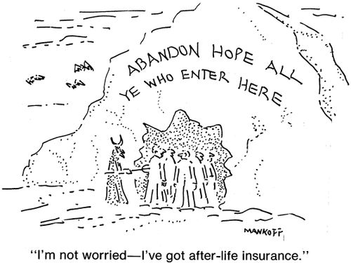 "I'm not worried - I've got after-life insurance."