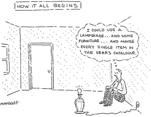 "I could use a lampshade...and some furniture...and maybe every single item in the Sears catalogue."