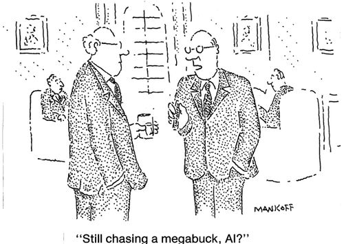 "Still chasing a megabuck, Al,?"