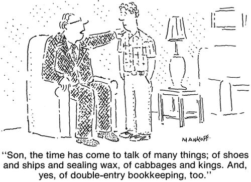 "The time has come to talk of many things; of shoes and ships and sealing wax, of double-entry bookkeeping, too."