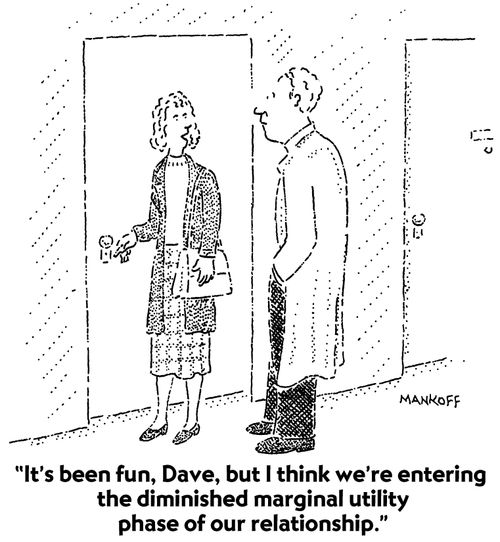 "I think we're entering the dimished marginal utility phase of our relationship."