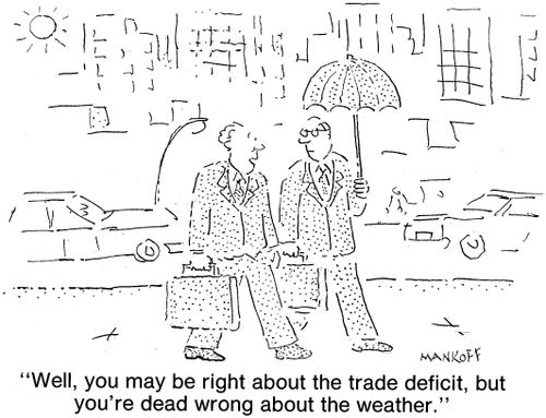 "You may be right about the trade deficit, but you're dead wrong about the weather."