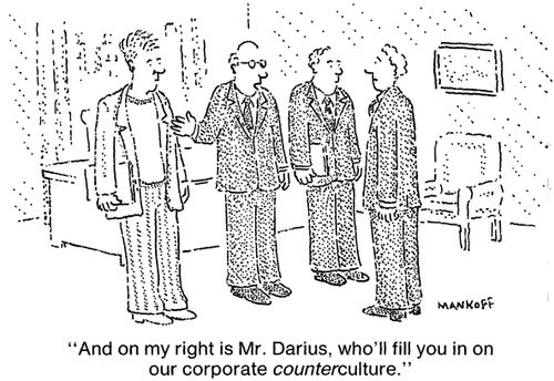 "On my right is Mr. Darius, who'll fill you in on our corporate counterculture."