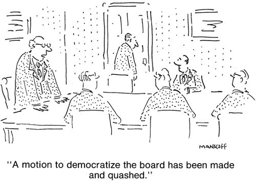 "A motion to democratize the board has been made and quashed."