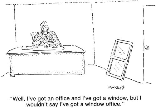 "I've got an office and I've got a window, but I wouldn't say I've got a window office."