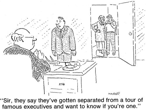 "They say you've gotten separated from a tour of famous executives."