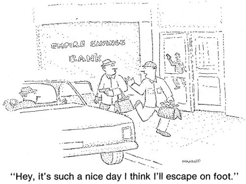 "It's such a nice nice day I think I'll escape on foot."