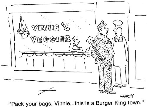 "Pack your bags, Vinnie...this is a Burger King town."