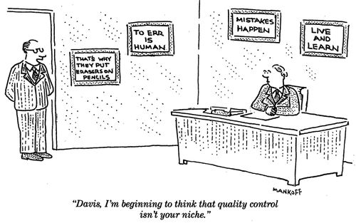 "I'm beginning to think that quality control isn't your niche."