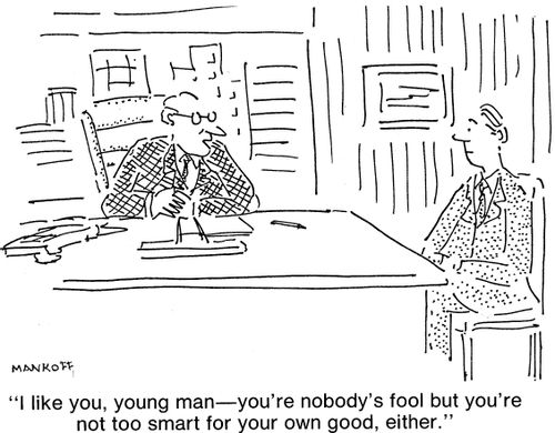 "You're nobody's fool but you're not too smart for you own good, either."