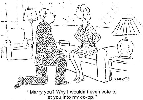 "Marry you? Why I wouldn't even vote to let you into my co-op."