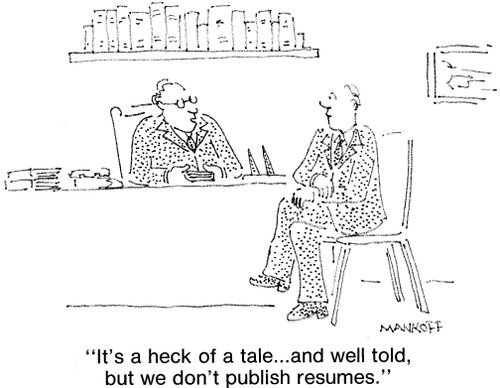 "It's a heck of a tale...and well told, but we don't publish resumes."