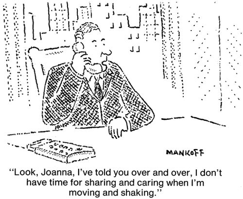 "I don't have time for sharing and caring when I'm moving and shaking."