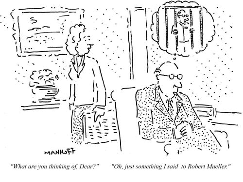 "What are you thinking of, Dear?" "Oh just something I said to Robert Mueller."