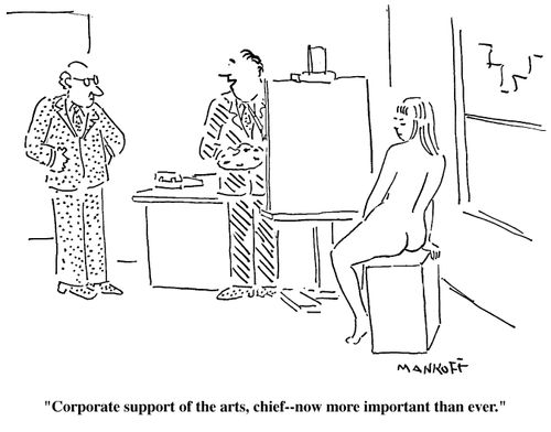 "Corporate support of the arts, chief--now more important than ever."